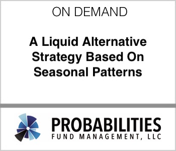 Probabilities Fund Management - A Liquid Alternative Strategy Based On Seasonal Patterns