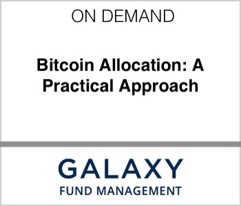 Galaxy Fund Management - Bitcoin Allocation: A Practical Approach