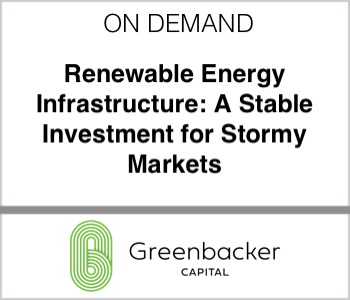 Greenbacker Capital - Renewable Energy Infrastructure: A Stable Investment for Stormy Markets