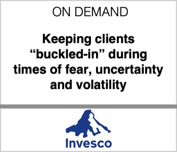 Invesco - Keeping clients “buckled-in” during times of fear, uncertainty and volatility