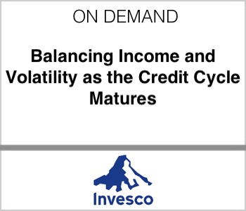 Invesco - Balancing Income and Volatility as the Credit Cycle Matures