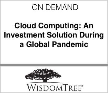 WisdomTree Asset Management - Cloud Computing: An Investment Solution During a Global Pandemic