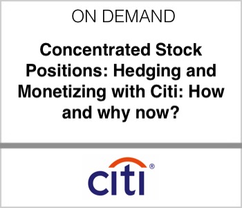 Citi - Concentrated Stock Positions: Hedging and Monetizing with Citi: How and why now?