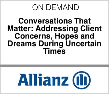 Conversations That Matter: Addressing Client Concerns, Hopes and Dreams During Uncertain Times