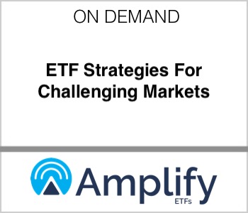 ETF Strategies For Challenging Markets - Amplify ETFs