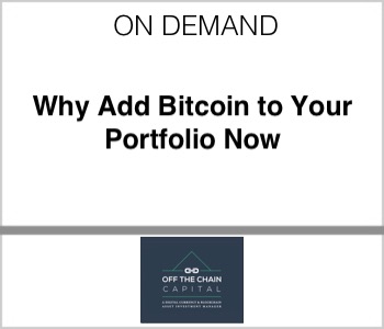 Off The Chain Capital - Why Add Bitcoin to Your Portfolio Now