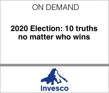 Invesco - 2020 Election: 10 truths no matter who wins