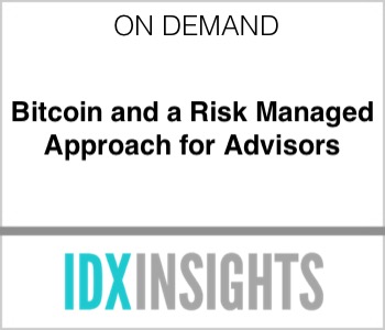 Bitcoin and a Risk Managed Approach for Advisors - IDX Insights
