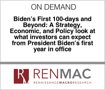 Biden’s First 100-days and Beyond: A Strategy, Economic, and Policy look at what investors can expect from President Biden’s first year in office. - Renmac