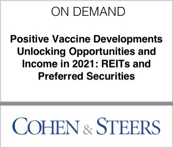 Positive Vaccine Developments Unlocking Opportunities and Income in 2021: REITs and Preferred Securities - Cohen and Steers