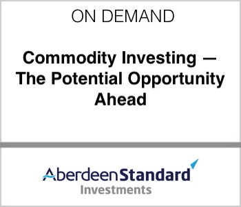 Commodity Investing—The Potential Opportunity Ahead - Aberdeen