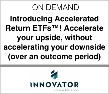 Introducing Accelerated Return ETFs™! Accelerate your upside, without accelerating your downside (over an outcome period) - Innovator