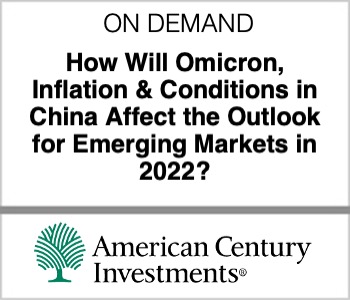 How Will Omicron, Inflation & Conditions in China Affect the Outlook for Emerging Markets in 2022?