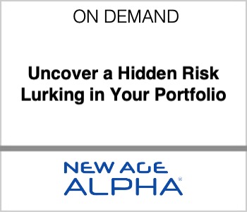 Uncover a Hidden Risk Lurking in Your Portfolio - new age alpha