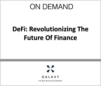 DeFi: Revolutionizing The Future Of Finance - Galaxy