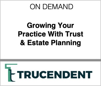 Growing Your Practice With Trust & Estate Planning