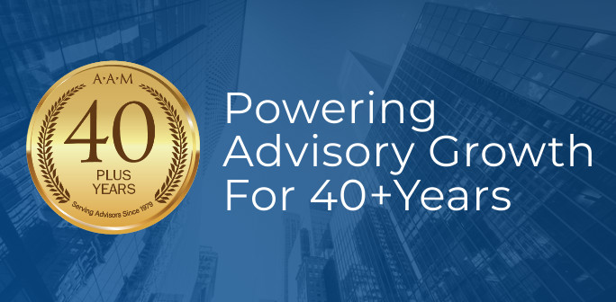 AAM - POWERING ADVISORY GROWTH FOR OVER 40 YEARS