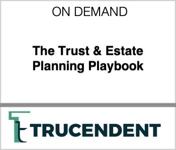 The Trust & Estate Planning Playbook