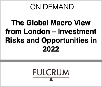 The Global Macro View from London – Investment Risks and Opportunities in 2022