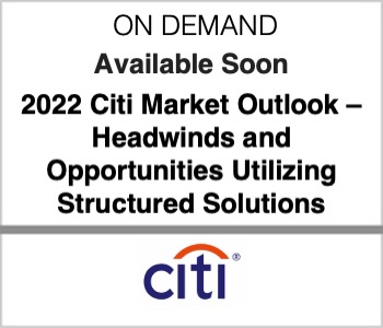 2022 Citi Market Outlook – Headwinds and Opportunities Utilizing Structured Solutions