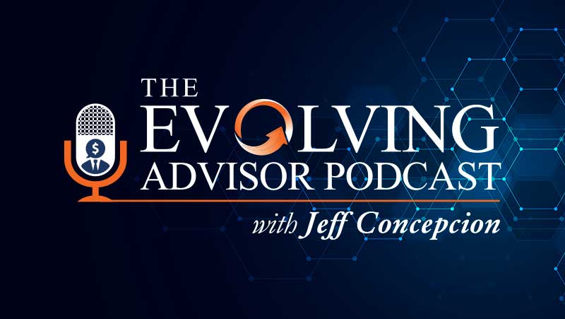 The Evolving Advisor Podcast with Jeff Concepcion