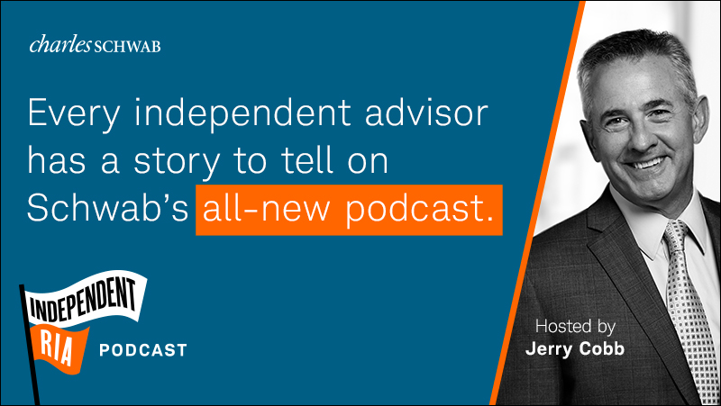 Independent RIA Podcast: Every independent advisor has a story to tell on Schwab's all new podcast.