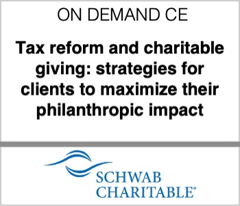Tax reform and charitable giving: strategies for clients to maximize their philanthropic impact