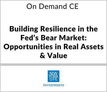 Building Resilience in the Fed’s Bear Market: Opportunities in Real Assets & Value - New York Life Investments - 10.4.22