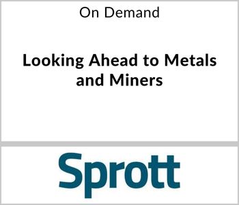 Looking Ahead to Metals and Miners