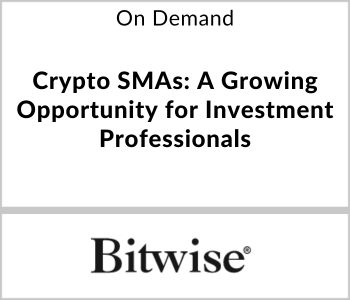 Crypto SMAs: A Growing Opportunity for Investment Professionals - Bitwise Asset Management - On Demand