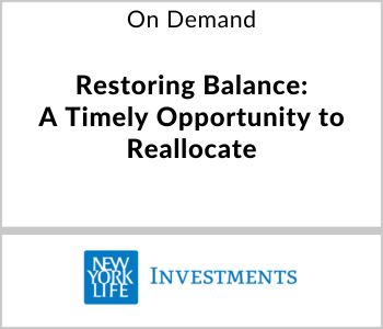 Restoring Balance: A Timely Opportunity to Reallocate - NYL Investment - On Demand