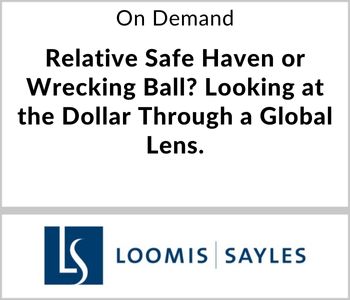 Relative Safe Haven or Wrecking Ball? Looking at the Dollar Through a Global Lens.