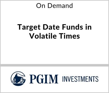 Target Date Funds in Volatile Times