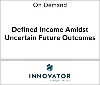 Defined Income Amidst Uncertain Future Outcomes - Innovator 10.2.23