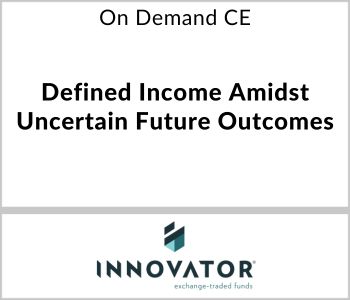 Defined Income Amidst Uncertain Future Outcomes - Innovator ETFs - On Demand CE