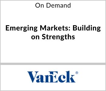 Emerging Markets: Building on Strengths - VanEck - On Demand