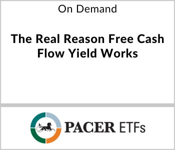 The Real Reason Free Cash Flow Yield Works - Pacer ETFs - On Demand