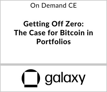 Getting Off Zero: The Case for Bitcoin in Portfolios - Galaxy Fund Management - On Demand CE