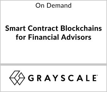 Smart Contract Blockchains for Financial Advisors - Grayscale - On Demand