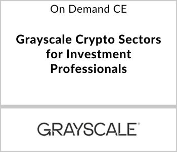 Grayscale Crypto Sectors for Investment Professionals - Grayscale Investments - On Demand CE