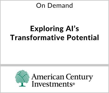 Exploring AI’s Transformative Potential - American Century Investments - On Demand