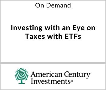 Investing with an Eye on Taxes with ETFs - American Century Investments - On Demand