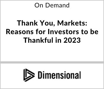 Thank You, Markets: Reasons for Investors to be Thankful in 2023 - Dimensional - On Demand