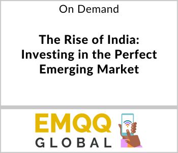 The Rise of India: Investing in the Perfect Emerging Market - EMQQ - On Demand