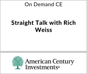 Straight Talk with Rich Weiss - American Century Investments - On Demand CE