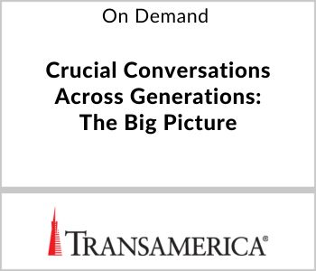 Crucial Conversations Across Generations: The Big Picture - Transamerica - On Demand