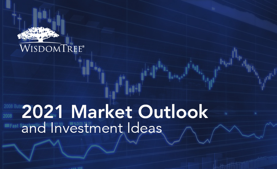 ECONOMIC & MARKET OUTLOOK—2021 WisdomTree