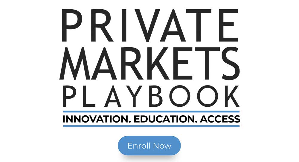 Private Markets Playbook • Innovation, Education, Access