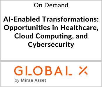 AI-Enabled Transformations: Opportunities in Healthcare, Cloud Computing, and Cybersecurity - Global X ETFs - On Demand