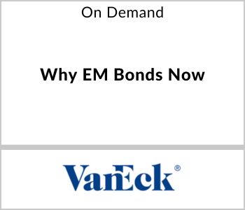Why EM Bonds Now - VanEck - On Demand